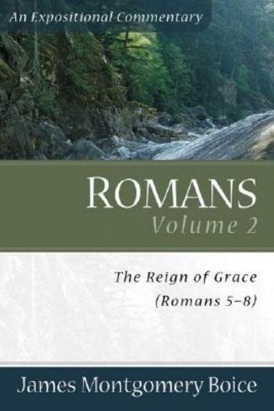Romans, Vol. 2: The Reign of Grace (Romans 5-8:39)