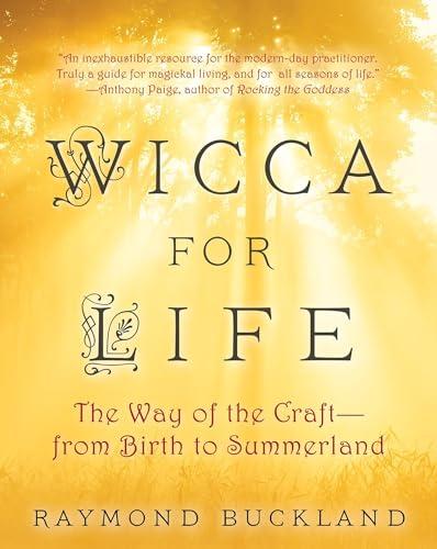 Wicca for Life: The Way of the Craft—From Birth to Summerland