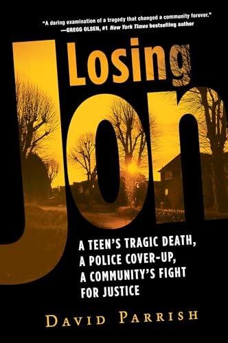 Losing Jon: A Teen's Tragic Death, a Police Cover-Up, a Community's Fight for Justice