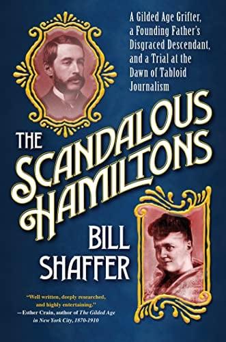 The Scandalous Hamiltons:  A Gilded Age Grifter, a Founding Father's Disgraced Descendant, and a Trial at the Dawn of Tabloid Journalism