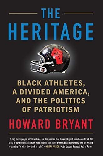 The Heritage:  Black Athletes, a Divided America, and the Politics of Patriotism