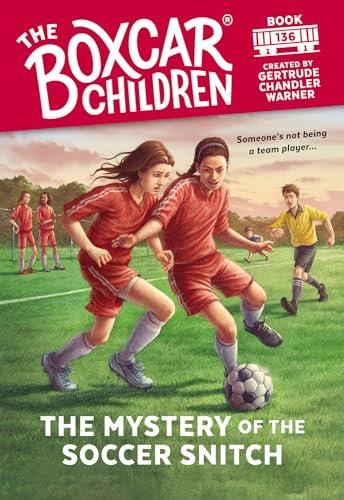 The Mystery of the Soccer Snitch (The Boxcar Children, Bk. 136)