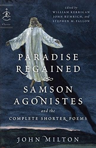 Paradise Regained: Samson Agonistes, and the Complete Shorter Poems