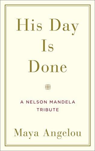 His Day Is Done: A Nelson Mandela Tribute