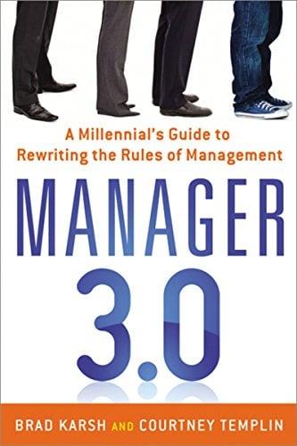 Manager 3.0: A Millennial's Guide to Rewriting the Rules of Management