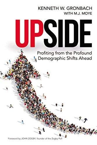Upside: Profiting from the Profound Demographic Shifts Ahead