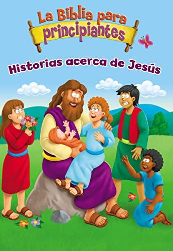 Historias Acerca de Jesús (La Biblia Para Principiantes)