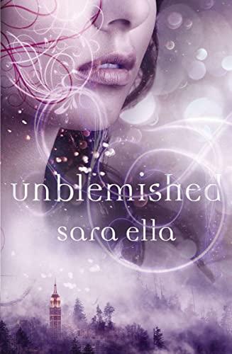 Unblemished (The Unblemished Trilogy, Bk. 1)