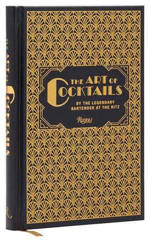 The Art of Cocktails: By the Legendary Bartender at the Ritz