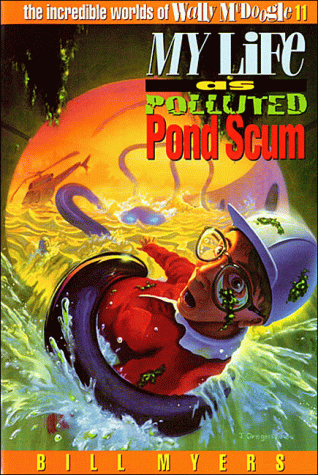 My Life As Polluted Pond Scum (Wally McDoogle, Bk. 11)