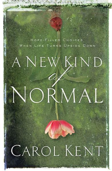 A New Kind of Normal (Hope-Filled Choices When Life Turns Upside Down)