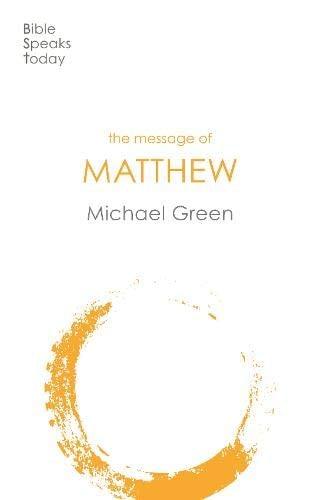 The Message of Matthew (The Bible Speaks Today, Bk. 1)