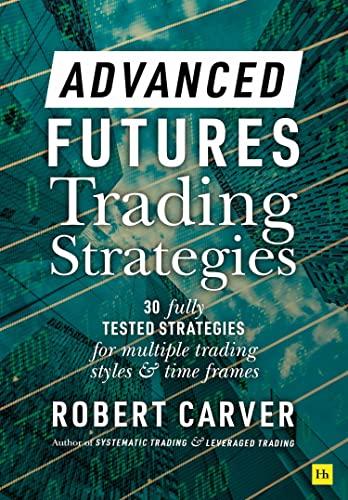 Trading Strategies: 30 Fully Tested Strategies for Multiple Trading Styles and Time Frames (Advanced Futurtes)