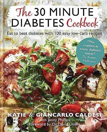 The 30-Minute Diabetes Cookbook: Eat to Beat Diabetes With 100 Easy Low-Carb Recipes