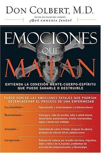 Emociones que matan: Entienda la conexion mente-cuerpo-espiritu que puede sanarle o destruirle (Spanish Edition)