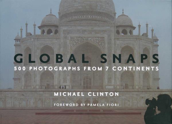 Global Snaps: 500 Photographs From 7 Continents