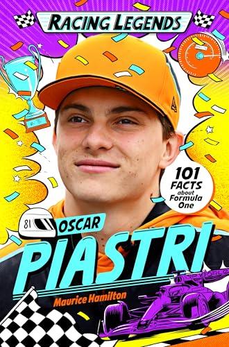 Oscar Piastri: 101 Facts About Formula One (Racing Legends)
