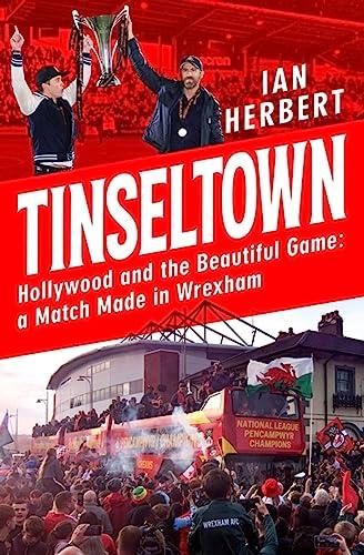 Tinseltown: Hollywood and the Beautiful Game: A Match Made in Wrexham