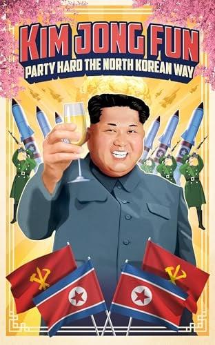 Kim Jong-Fun: Party Hard the North Korean Way