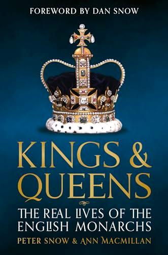 Kings & Queens: The Real Lives of the English Monarchs