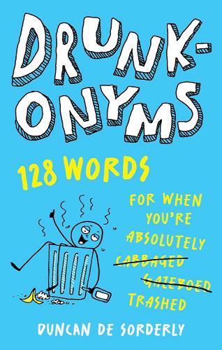 Drunkonyms: 128 words for When You're Absolutely Trashed