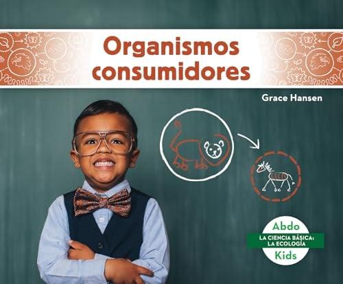 Organismos Consumidores (La Ciencia Basica: La Ecologia)