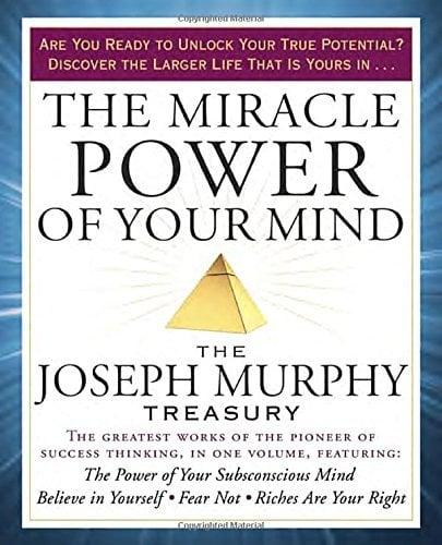 The Miracle Power of Your Mind: The Joseph Murphy Treasury