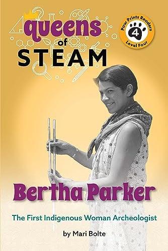 Bertha Parker: The First Indigenous American Woman Archaeologist (Queens of Steam, Paw Prints Readers, Level 4)