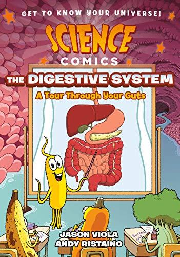 The Digestive System: A Tour Through Your Guts (Science Comics)