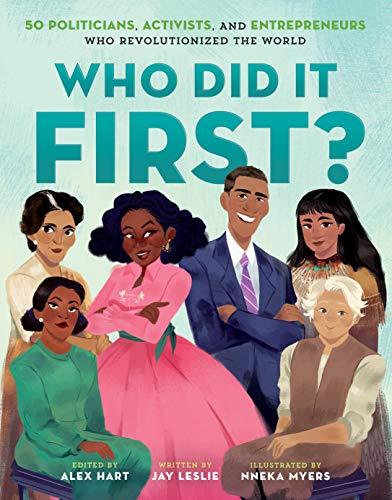 Who Did It First? 50 Politicians, Activists, and Entrepreneurs Who Revolutionized the World (Who Did It First?, Bk. 2)