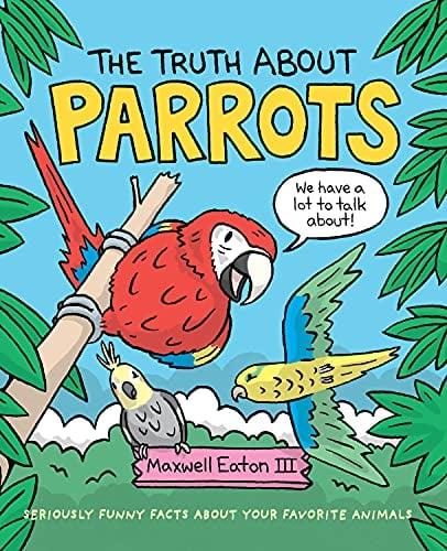 The Truth About Parrots (The Truth About Your Favorite Animals)
