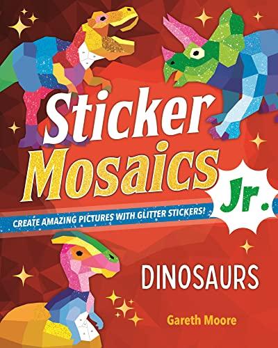 Dinosaurs (Sticker Mosaics Jr.)