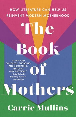 The Book of Mothers: How Literature Can Help Us Reinvent Modern Motherhood