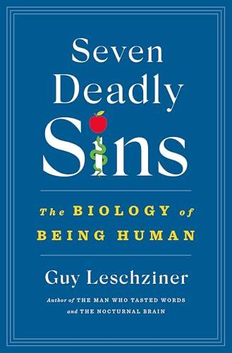 Seven Deadly Sins: The Biology of Being Human
