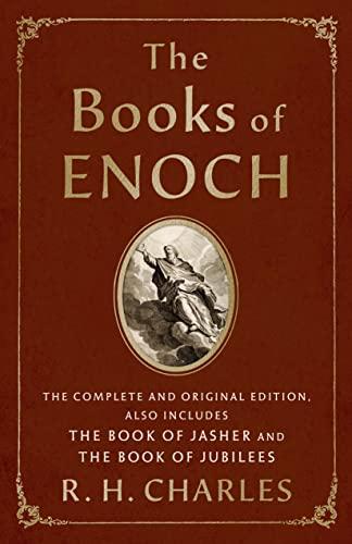 The Books of Enoch: The Complete and Original Edition Also Includes The Book of Jasher and The Book of Jubilees