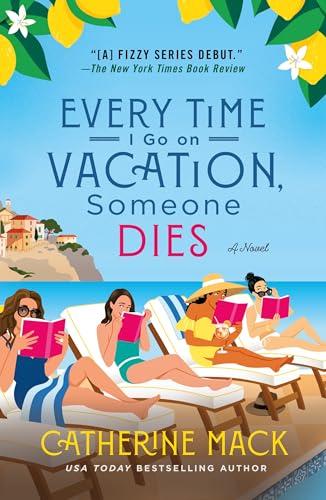 Every Time I Go on Vacation, Someone Dies (The Vacation Mysteries, Bk. 1)