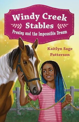 Presley and the Impossible Dream (Windy Creek Stables, Bk. 1)