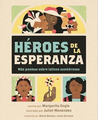 Héroes de la Esperanza: Más Poemas Sobre Latinos Asombrosos