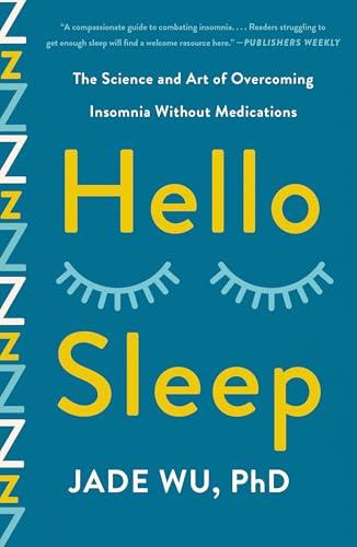 Hello Sleep: The Science and Art of Overcoming Insomnia Without Medications