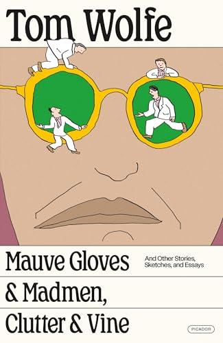 Mauve Gloves & Madmen, Clutter & Vine and Other Stories, Sketches, and Essays