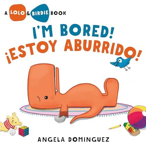 I’m Bored!/¡Estoy Aburrido! (Lolo and Birdie)