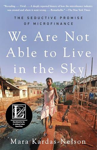 We Are Not Able to Live in the Sky: The Seductive Promise of Microfinance