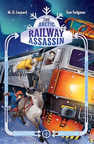 The Arctic Railway Assassin (Adventures on Trains, Bk. 6)