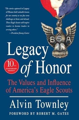 Legacy of Honor: The Values and Influence of America's Eagle Scouts (10th Anniversary Edition)