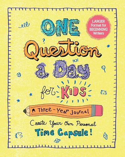 One Question a Day for Kids: A 3-Year Journal: Create Your Own Personal Time Capsule