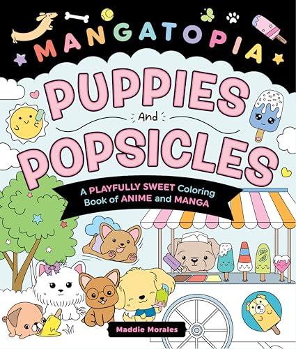 Puppies and Popsicles: A Playfully Sweet Coloring Book of Anime and Manga (Mangatopia)