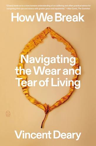 How We Break: Navigating the Wear and Tear of Living (How to Live Trilogy, Bk. 2)