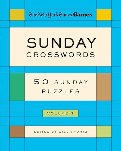 Sunday Crosswords: 50 Sunday Puzzles, Volume 3 (The New York Times Games)