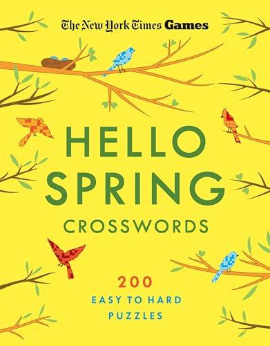 Hello Spring Crosswords: 200 Easy to Hard Puzzles (The New York Times Games)