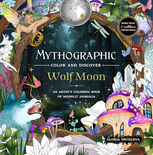 Wolf Moon: An Artist’s Coloring Book of Moonlit Animalia (Mythographic Color and Discover)